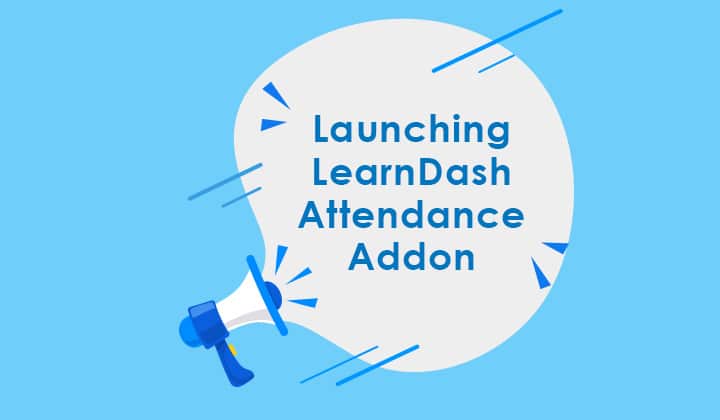 Launching-LearnDash-Attendance-Addon-blogpost